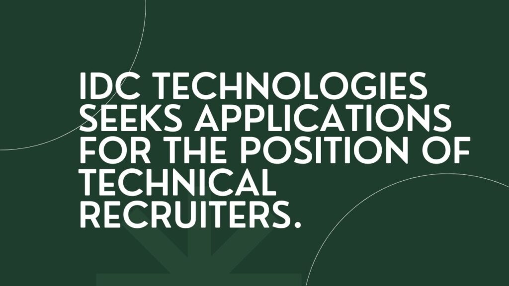 IDC Technologies Seeks Applications For The Position Of Technical Recruiters.