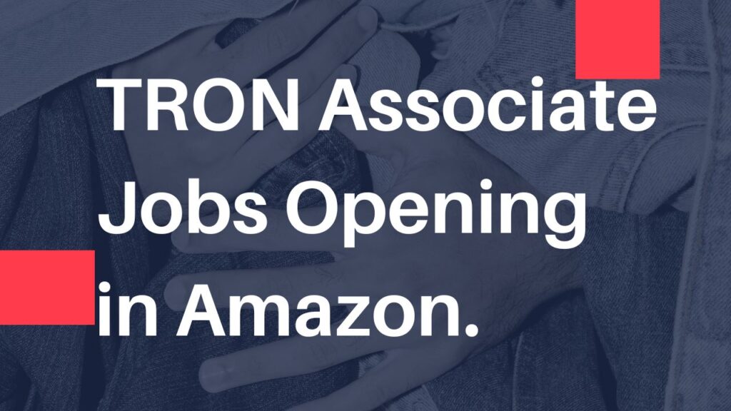 TRON Associate Jobs Opening in Amazon.