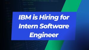 IBM is Hiring for Intern Software Engineer