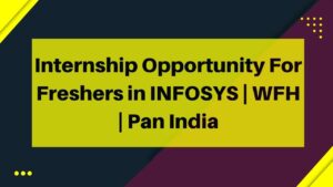 Internship Opportunity For Freshers in INFOSYS | WFH | Pan India