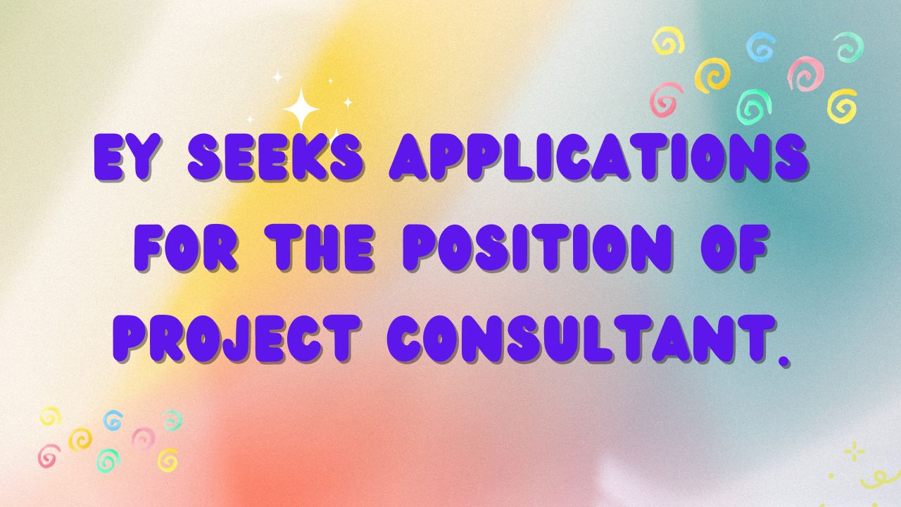 EY Seeks Applications For The Position Of  Project Consultant.
