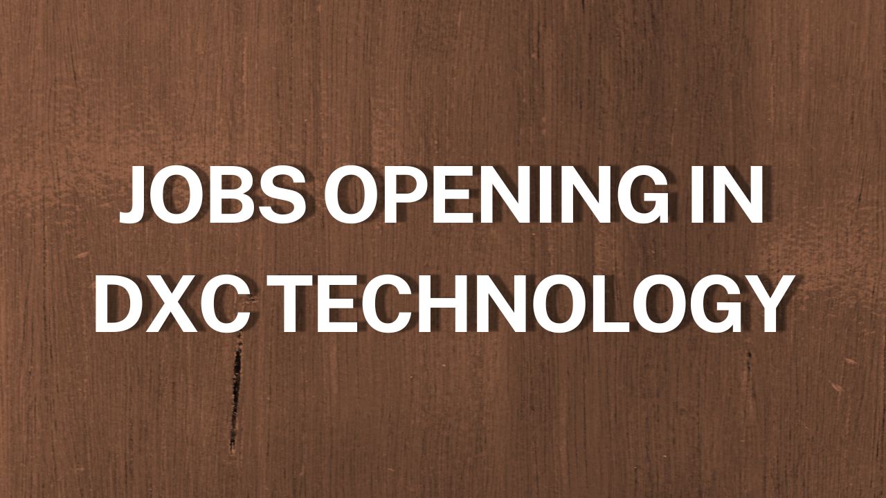 Jobs Opening in DXC TECHNOLOGY