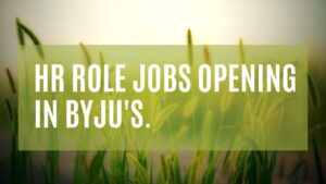 HR role Jobs Opening in BYJU'S.