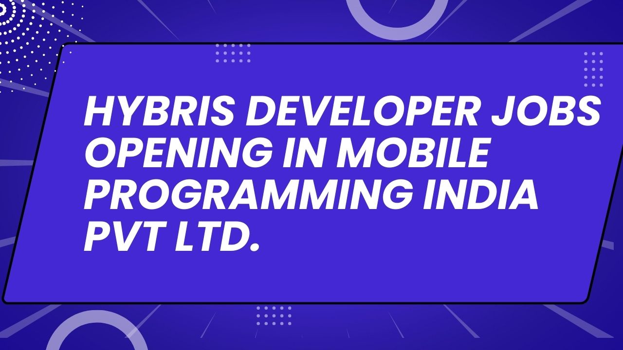 Hybris Developer Jobs Opening in Mobile Programming India Pvt Ltd.