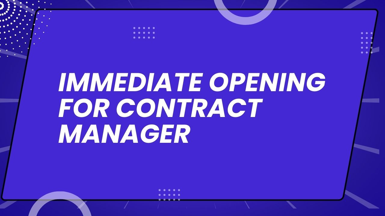 Immediate Opening For Contract Manager