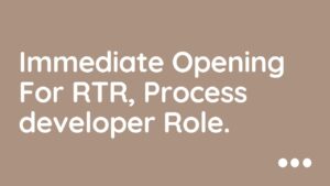 Immediate Opening For  RTR, Process developer Role.