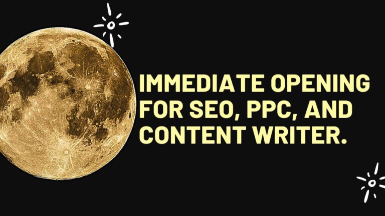 Immediate Opening For SEO, PPC, and Content Writer.