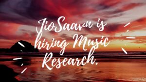 JioSaavn is hiring Music Research.