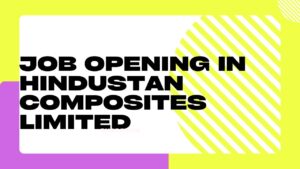 Job Opening in Hindustan Composites Limited