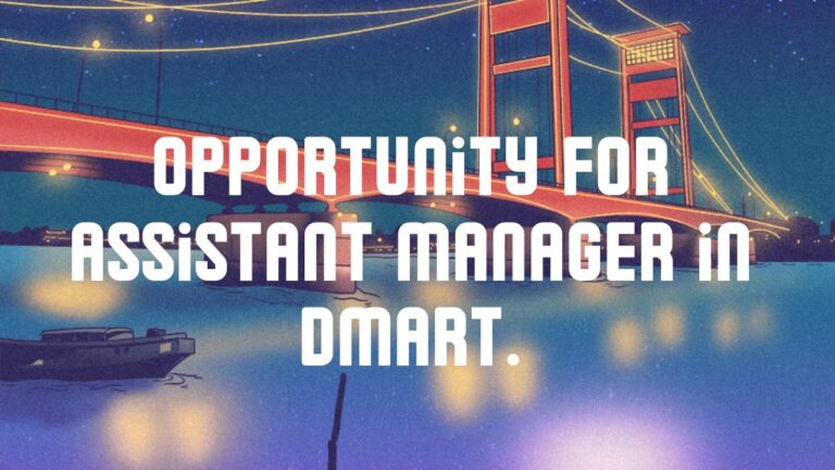 Opportunity For Assistant Manager in DMart.