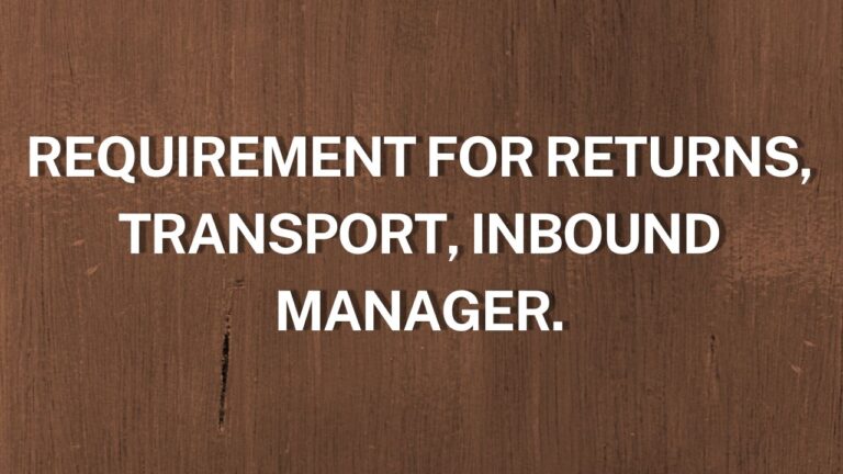 Requirement For Returns, Transport, Inbound Manager.