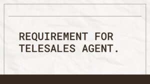 Requirement For Telesales Agent.