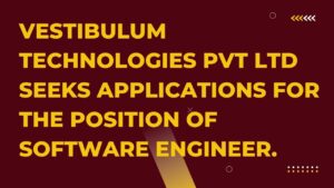Vestibulum Technologies Pvt Ltd Seeks Applications For The Position Of software engineer.