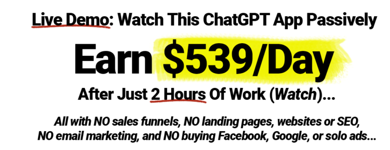 Live Demo: Watch This ChatGPT App Passively Earn $539/Day After Just 2 Hours Of Work!