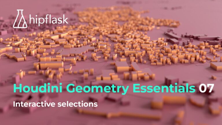 Hipflask – Houdini Geometry Essentials 07 – Interactive Selections (2022) with Fraser Shiers