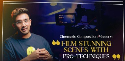 Cinematic Composition Mastery: Film Stunning Scenes with Pro Techniques