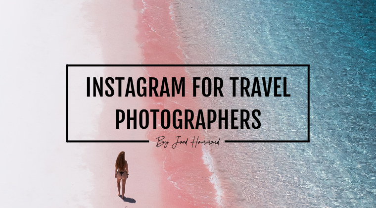 Jord Hammond - Instagram for Travel Photographers 2